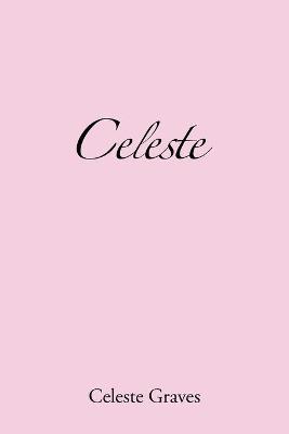 Celeste - Celeste Graves