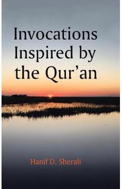 Poza produsului Invocations Inspired by the Qur'an - Hanif D. Sherali