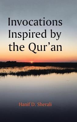 Invocations Inspired by the Qur'an - Hanif D. Sherali