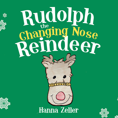 Rudolph the Changing Nose Reindeer - Hanna Zeller