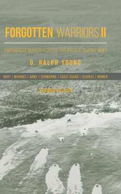 Forgotten Warriors Ii: Amphibious March Across the Pacific During Wwii - D. Ralph Young