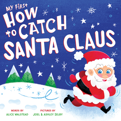 My First How to Catch Santa Claus - Alice Walstead