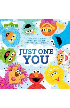 Coperta cărții 'Just One You!: A Joyful Celebration of the Differences That Make Us All Special - Sesame Workshop'