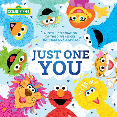 Just One You!: A Joyful Celebration of the Differences That Make Us All Special - Sesame Workshop