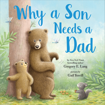 Why a Son Needs a Dad - Gregory E. Lang