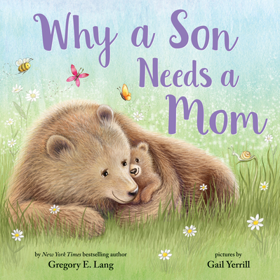 Why a Son Needs a Mom - Gregory E. Lang