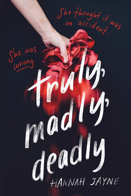 Truly, Madly, Deadly - Hannah Jayne