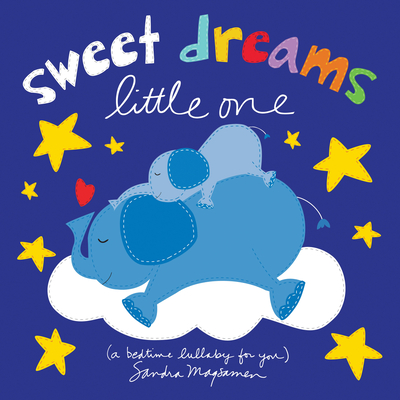 Sweet Dreams Little One: A Bedtime Lullaby for You - Sandra Magsamen