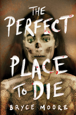 The Perfect Place to Die - Bryce Moore