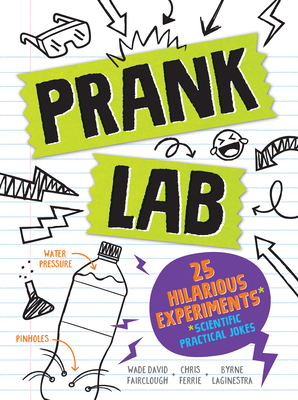 Pranklab: Practical Science Pranks You and Your Victim Can Learn from - Chris Ferrie