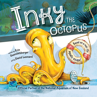 Inky the Octopus: Based on a Real-Life Aquatic Escape! - Erin Guendelsberger