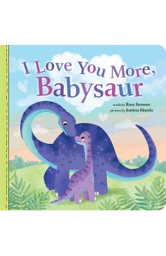 I Love You More, Babysaur - Rose Rossner