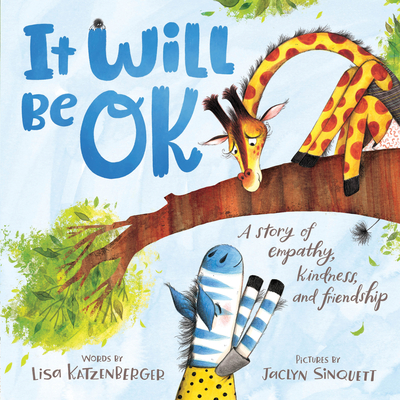 It Will Be Ok: A Story of Empathy, Kindness, and Friendship - Lisa Katzenberger