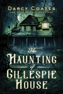 The Haunting of Gillespie House - Darcy Coates