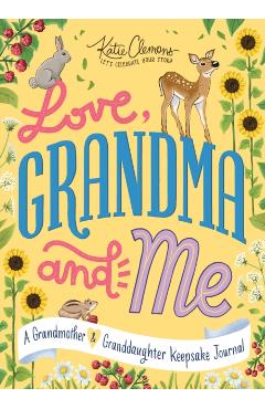 Love, Grandma and Me: A Grandmother and Granddaughter Keepsake Journal - Katie Clemons