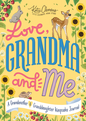 Love, Grandma and Me: A Grandmother and Granddaughter Keepsake Journal - Katie Clemons