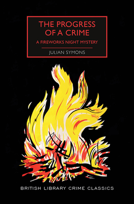 The Progress of a Crime: A Fireworks Night Mystery - Julian Symons