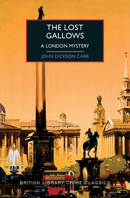 The Lost Gallows: A London Mystery - John Dickson Carr