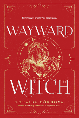 Wayward Witch - Zoraida C�rdova
