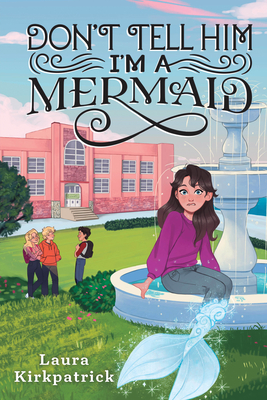 Don't Tell Him I'm a Mermaid - Laura Kirkpatrick
