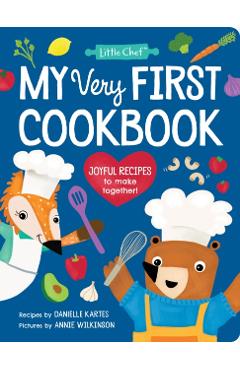 My Very First Cookbook: Joyful Recipes to Make Together! - Danielle Kartes