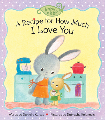 A Recipe for How Much I Love You - Danielle Kartes