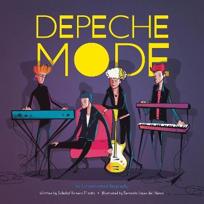 Depeche Mode: The Unauthorized Biography - Soledad Romero Mari�o