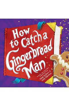 How to Catch a Gingerbread Man - Adam Wallace