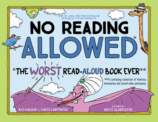 No Reading Allowed: The Worst Read-Aloud Book Ever - Raj Haldar