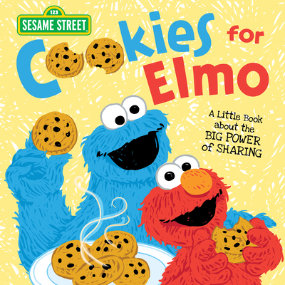 Cookies for Elmo: A Little Book about the Big Power of Sharing - Sesame Workshop