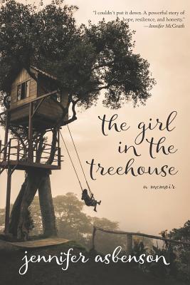 The Girl in the Treehouse: A Memoir - Jennifer Asbenson