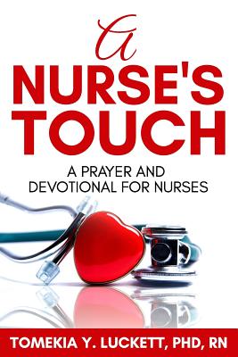 A Nurse's Touch: A prayer and devotional for nurses - Tomekia Y. Luckett