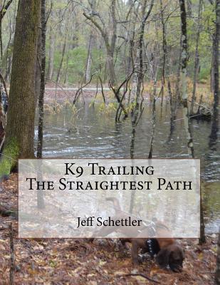 K9 Trailing The Straightest Path - Jeff Schettler