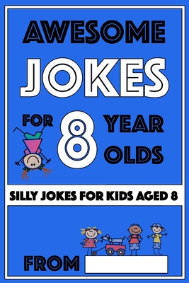 Awesome Jokes for 8 Year Olds: Silly Jokes for kids aged 8 - Share The Love Gifts