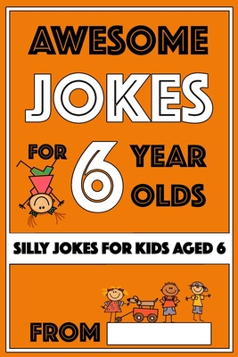 Awesome Jokes For 6 Year Olds: Silly Jokes for Kids Aged 6 - Share The Love Gifts