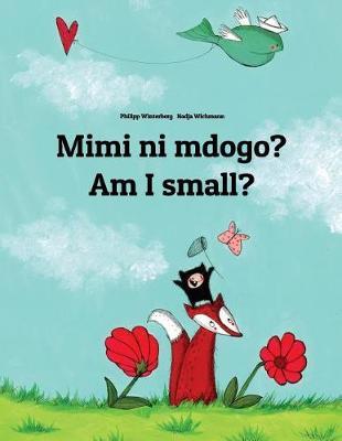 Mimi Ni Mdogo? Am I Small?: Swahili-English: Children's Picture Book (Bilingual Edition) - Philipp Winterberg
