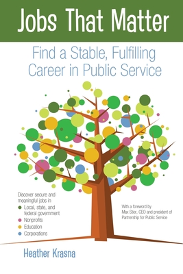Jobs That Matter: Find a Stable, Fulfilling Career in Public Service - Heather L. Krasna
