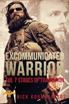 Excommunicated Warrior: The 7 Stages of Transtion - Nick A. Koumalatsos