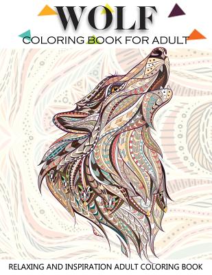 Coperta cărții 'Wolf Coloring Book for Adult: Adult Coloring Book 41 Amazing Wolf Designs for Wolf Lovers Relaxing and Inspiration'