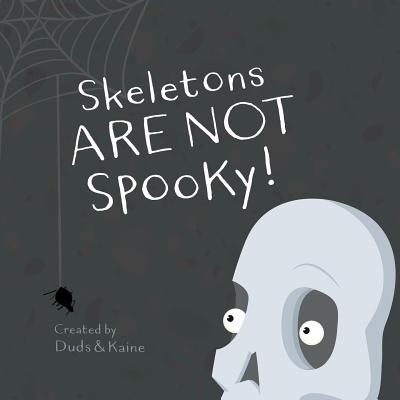 Skeletons ARE NOT Spooky! - Kaine