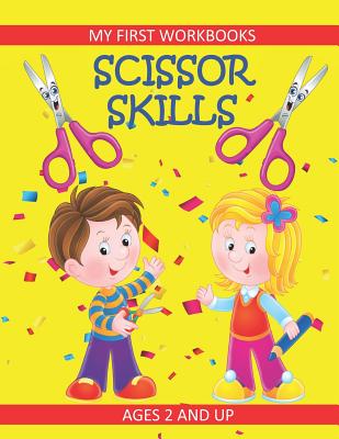 Scissor Skills: My First Workbooks: Ages 2 and Up: Scissor Cutting Practice Workbook: Cut and Paste Plus Coloring: Toddler Activity Bo - Busy Hands Books
