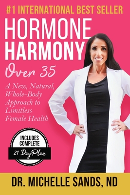 Hormone Harmony Over 35: A New, Natural, Whole-Body Approach to Limitless Female Health - Jeff Sands