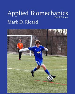 Applied Biomechanics 3rd Ed - Mark D. Ricard