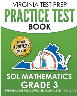 VIRGINIA TEST PREP Practice Test Book SOL Mathematics Grade 3: Includes Four SOL Math Practice Tests - V. Hawas