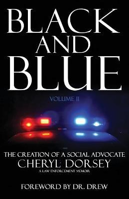 Black and Blue: The Creation Of A Social Advocate - Cheryl Dorsey