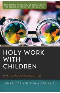 Poza produsului Holy Work with Children - Tanya Marie Eustace Campen