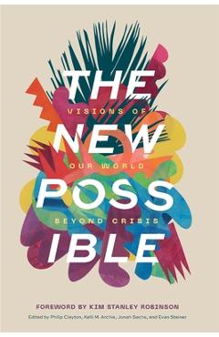 Poza produsului The New Possible: Visions of Our World beyond Crisis - Philip Clayton