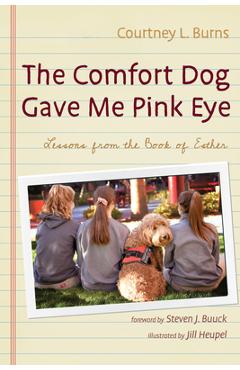 Poza produsului The Comfort Dog Gave Me Pink Eye - Courtney L. Burns