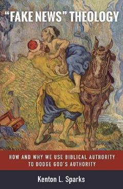 Coperta cărții 'Fake News Theology - Kenton L. Sparks'