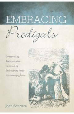 Coperta cărții 'Embracing Prodigals - John Sanders'